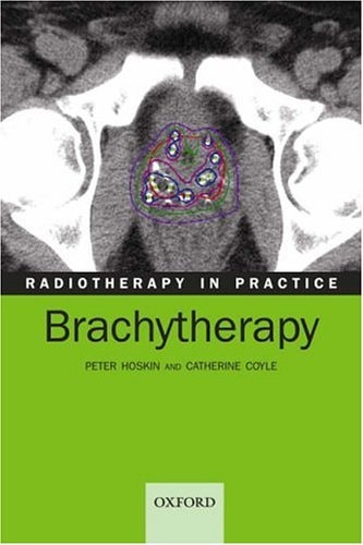 Radiotherapy in Practice: Brachytherapy