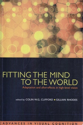 Fitting the Mind to the World: Adaptation and After-Effects in High-Level Vision