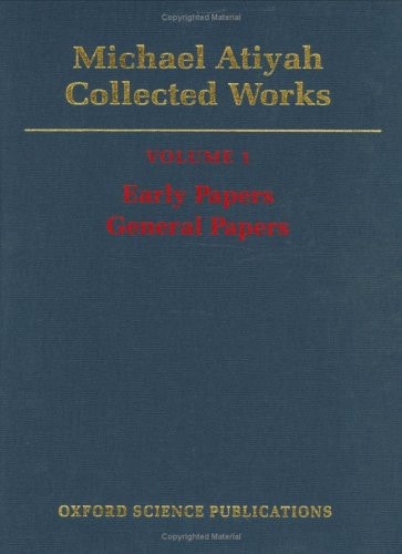 Michael Atiyah: Collected Works: Volume 1: Early Papers; General Papers