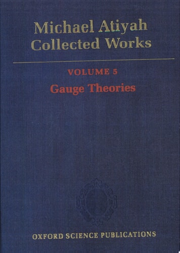 Michael Atiyah: Collected Works: Volume 5: Gauge Theories