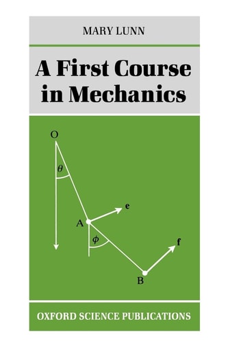 A First Course in Mechanics (Oxford Science Publications)