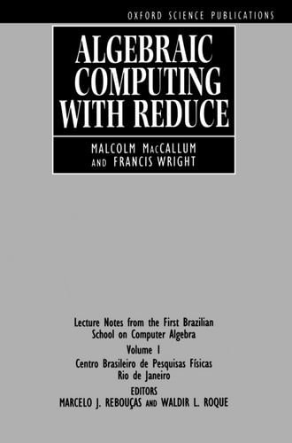 Algebraic Computing with REDUCE: Lecture Notes from the First Brazilian School on Computer Algebra Vol. 1