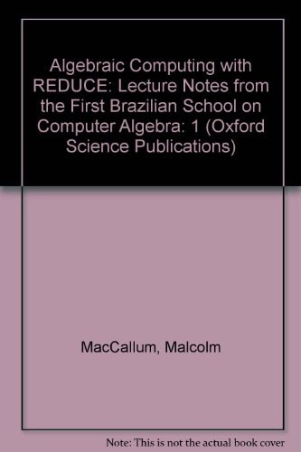 Algebraic Computing with REDUCE: Lecture Notes from the First Brazilian School on Computer Algebra