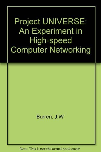 Project UNIVERSE: An Experiment in High-speed Computer Networking
