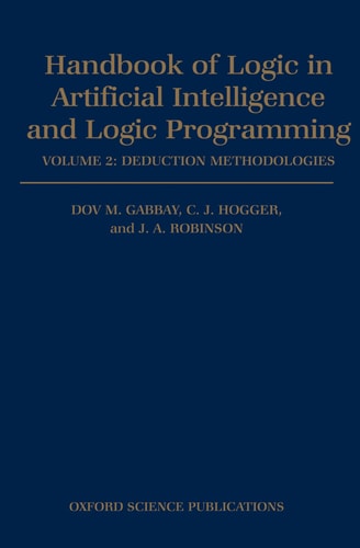 Handbook of Logic in Artificial Intelligence and Logic Programming: Volume 2: Deduction Methodologies