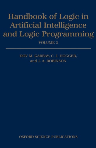Handbook of Logic in Artificial Intelligence and Logic Programming: Volume 3: Nonmonotonic Reasoning and Uncertain Reasoning
