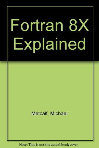 Fortran 8x Explained