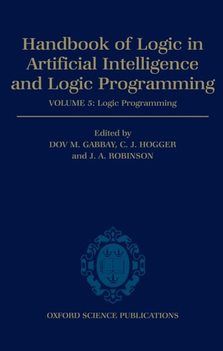 Handbook of Logic in Artificial Intelligence and Logic Programming: Volume 5: Logic Programming