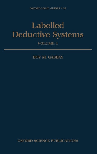 Labelled Deductive Systems: Volume 1