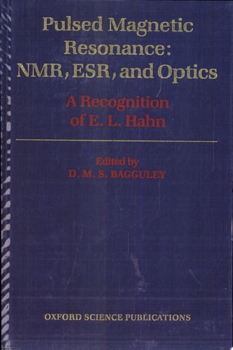 Pulsed Magnetic Resonance: NMR, ESR, and Optics: A Recognition of E.L. Hahn