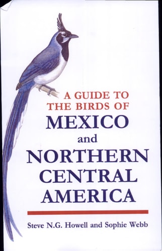 A Guide to the Birds of Mexico and Northern Central America