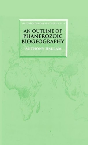 An Outline of Phanerozoic Biogeography (Oxford Biogeography Series, 10)