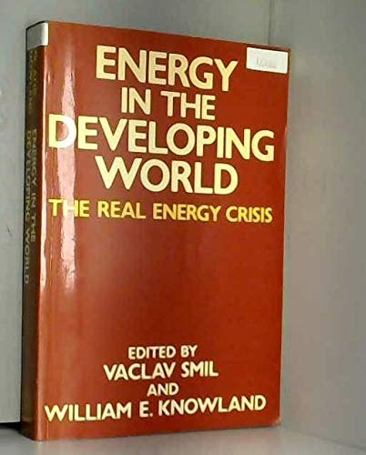 Energy in the Developing World: The Real Energy Crisis