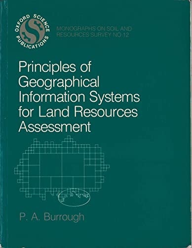 Principles of Geographical Information Systems for Land Resources Assessment