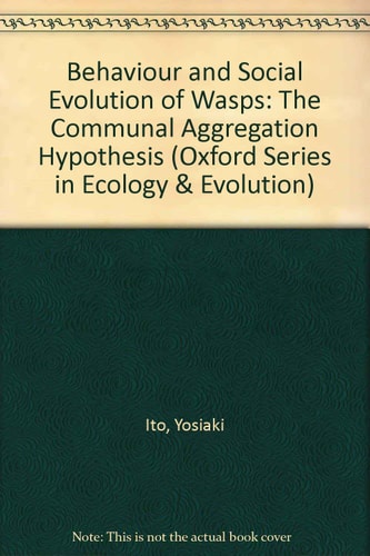 Behaviour and Social Evolution of Wasps: The Communal Aggregation Hypothesis