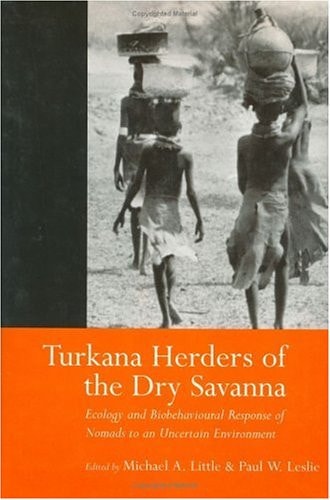 Turkana Herders of the Dry Savanna: Ecology and Biobehavioral Response of Nomads to an Uncertain Environment