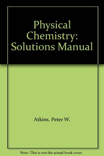 Physical Chemistry: Solutions Manual
