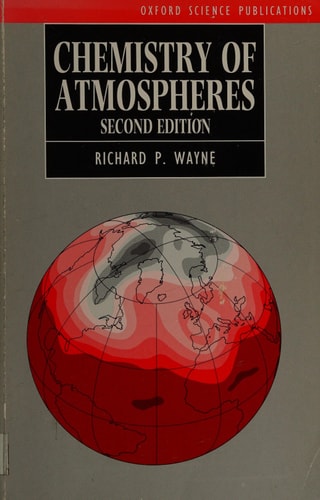 Chemistry of Atmospheres: An Introduction to the Chemistry of the Atmospheres of Earth, the Planets, and Their Satellites