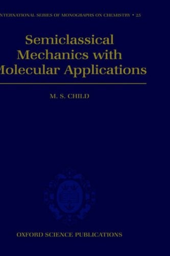 Semiclassical Mechanics with Molecular Applications