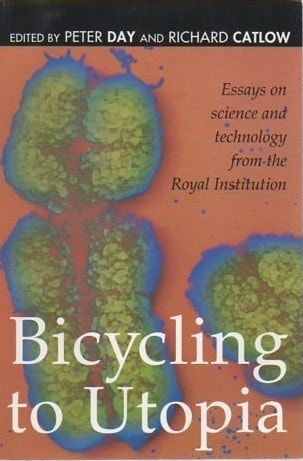 Bicycling to Utopia: Essays on Science and Technology