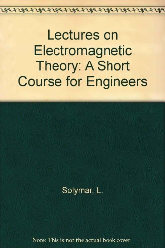 Lectures on Electromagnetic Theory: A Short Course for Engineers