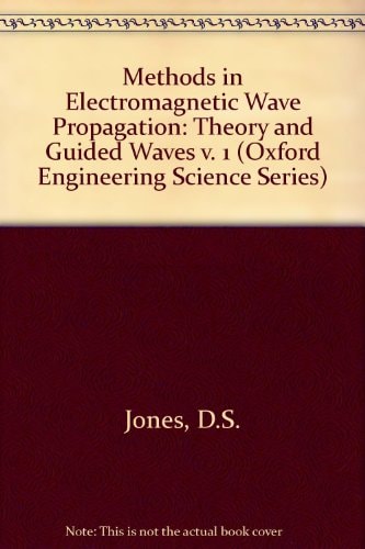 Methods in Electromagnetic Wave Propagation: Volume I: Theory and Guided Waves