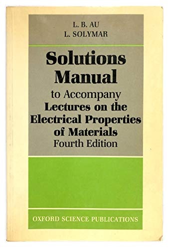 Solutions Manual to Accompany Lectures on the Electrical Properties of Materials