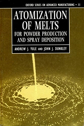 Atomization of Melts: For Powder Production and Spray Deposition