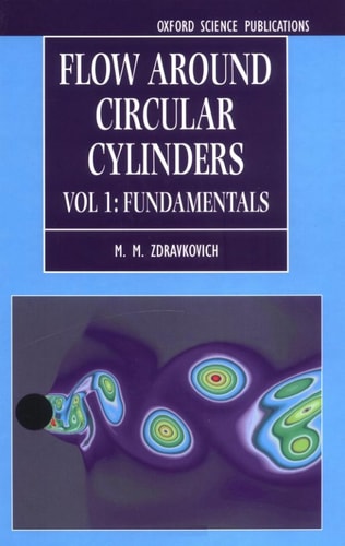 Flow Around Circular Cylinders: A Comprehensive Guide Through Flow Phenomena, Experiments, Applications, Mathematical Models, and Computer Simulations