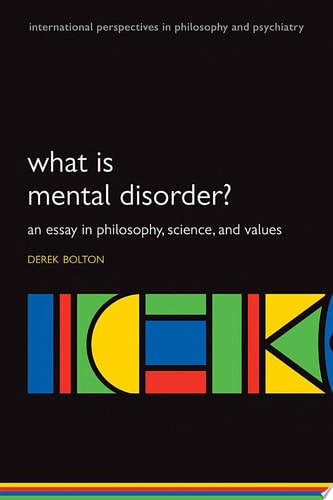 What is Mental Disorder?: An essay in philosophy, science, and values