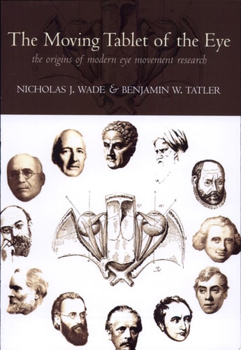 The Moving Tablet of the Eye: The Origins of Modern Eye Movement Research