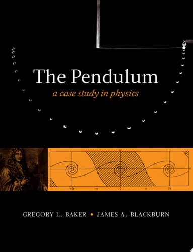 The Pendulum A Case Study in Physics