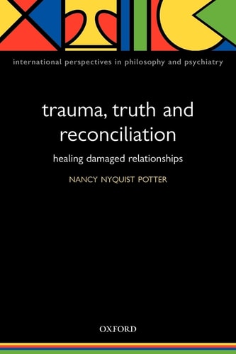 Trauma, Truth and Reconciliation: Healing Damaged Relationships
