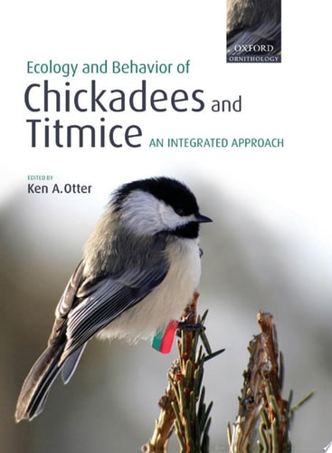 The Ecology and Behavior of Chickadees and Titmice: An Integrated Approach