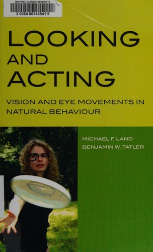 Looking and Acting: Vision and Eye Movements in Natural Behaviour