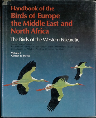 Handbook of the Birds of Europe, the Middle East, and North Africa: The Birds of the Western Palearctic, Volume I: Ostrich to Ducks