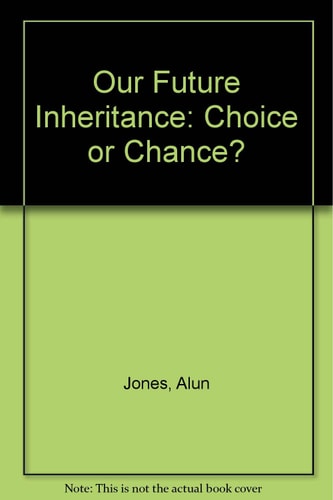 Our Future Inheritance: Choice or Chance? : A Study