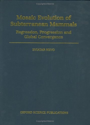 Mosaic Evolution of Subterranean Mammals: Regression, Progression, and Global Convergence