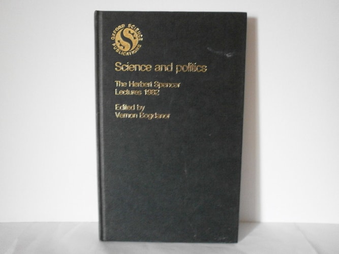 Science and Politics: The Herbert Spencer Lectures 1982