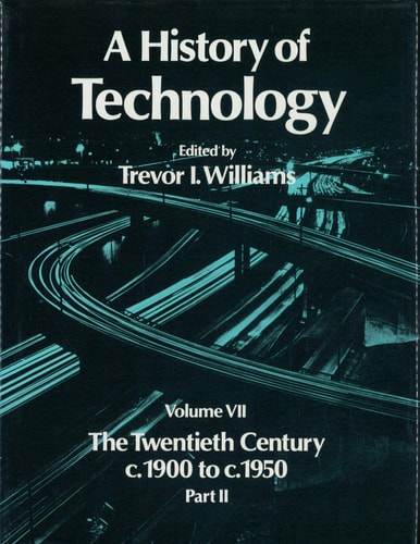 A History of Technology, Volume 7: The Twentieth Century c. 1900 to c. 1950, Part II