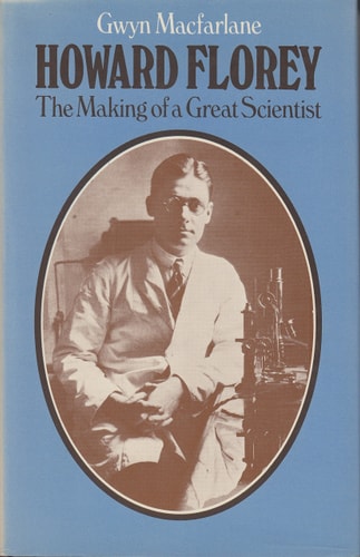 Howard Florey: The Making of a Great Scientist