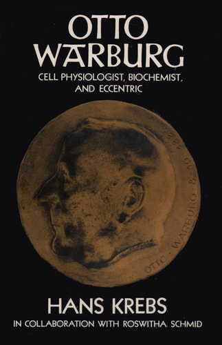 Otto Warburg: Cell Physiologist, Biochemist, and Eccentric