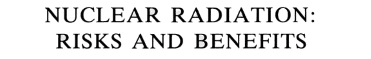Nuclear Radiation: Risks and Benefits