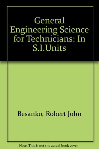 General Engineering Science for Technicians: In S.I. Units