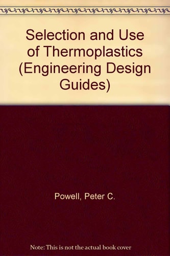 The Selection and Use of Thermoplastics