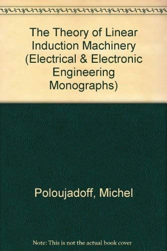 The Theory of Linear Induction Machinery
