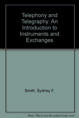 Telephony and Telegraphy: An Introduction to Instruments and Exchanges