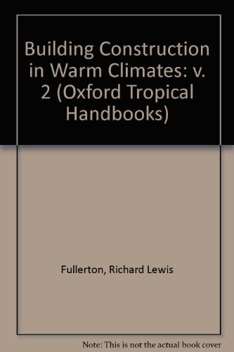Building Construction in Warm Climates: Volume 2