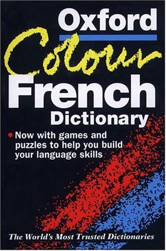 The Oxford Colour French Dictionary: French-English, English-French