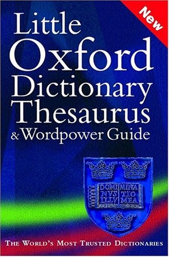 Little Oxford Dictionary, Thesaurus, and Wordpower Guide